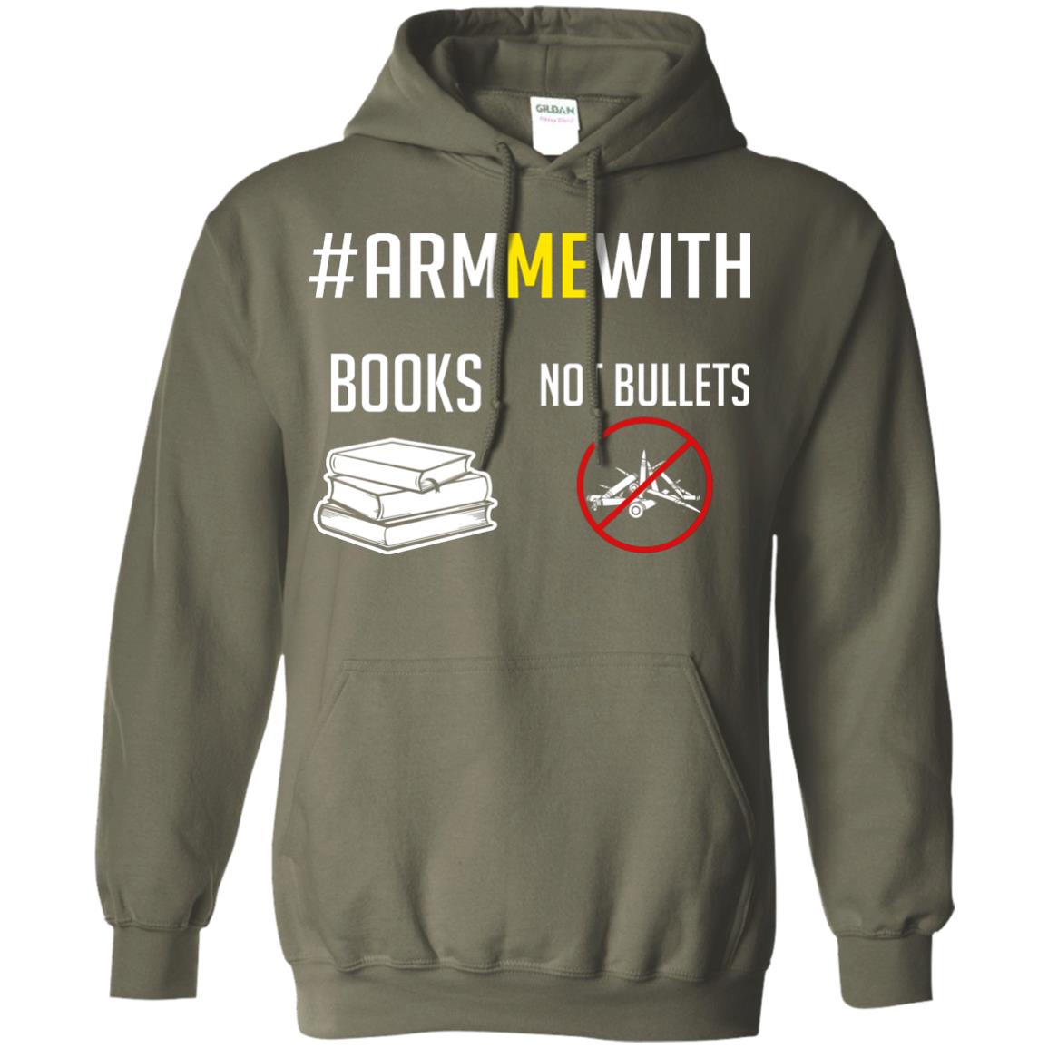 Arm Me With Books Not Bullets Gun Control T-shirt Military Green