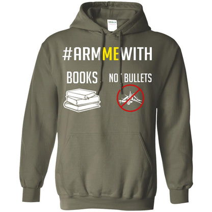 Arm Me With Books Not Bullets Gun Control T-shirt Military Green
