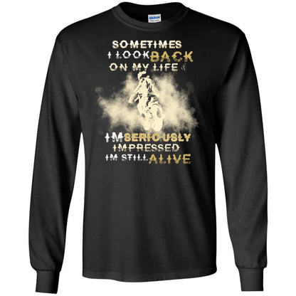 Sometime I Look Back On My Life I'm Seriously I'm Still Alive Biker Shirt Black