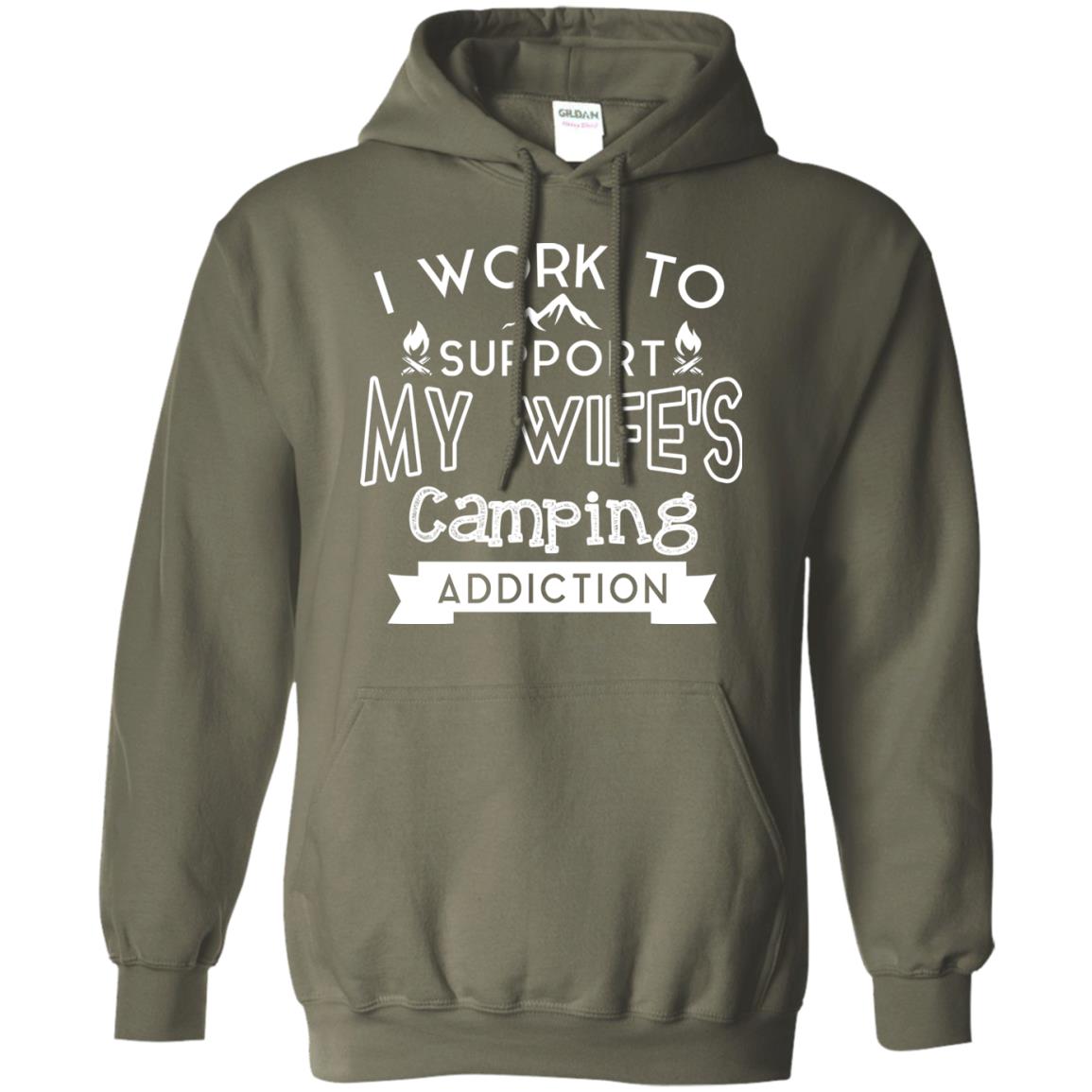 I Work To Support My Wife_s Camping Addiction Husband Shirt Military Green