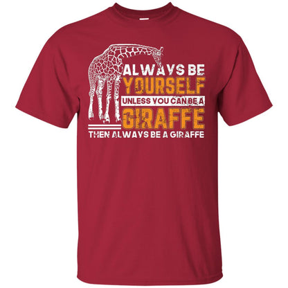 Always Be Yourself Unless You Can Be Giraffe T-shirt Cardinal
