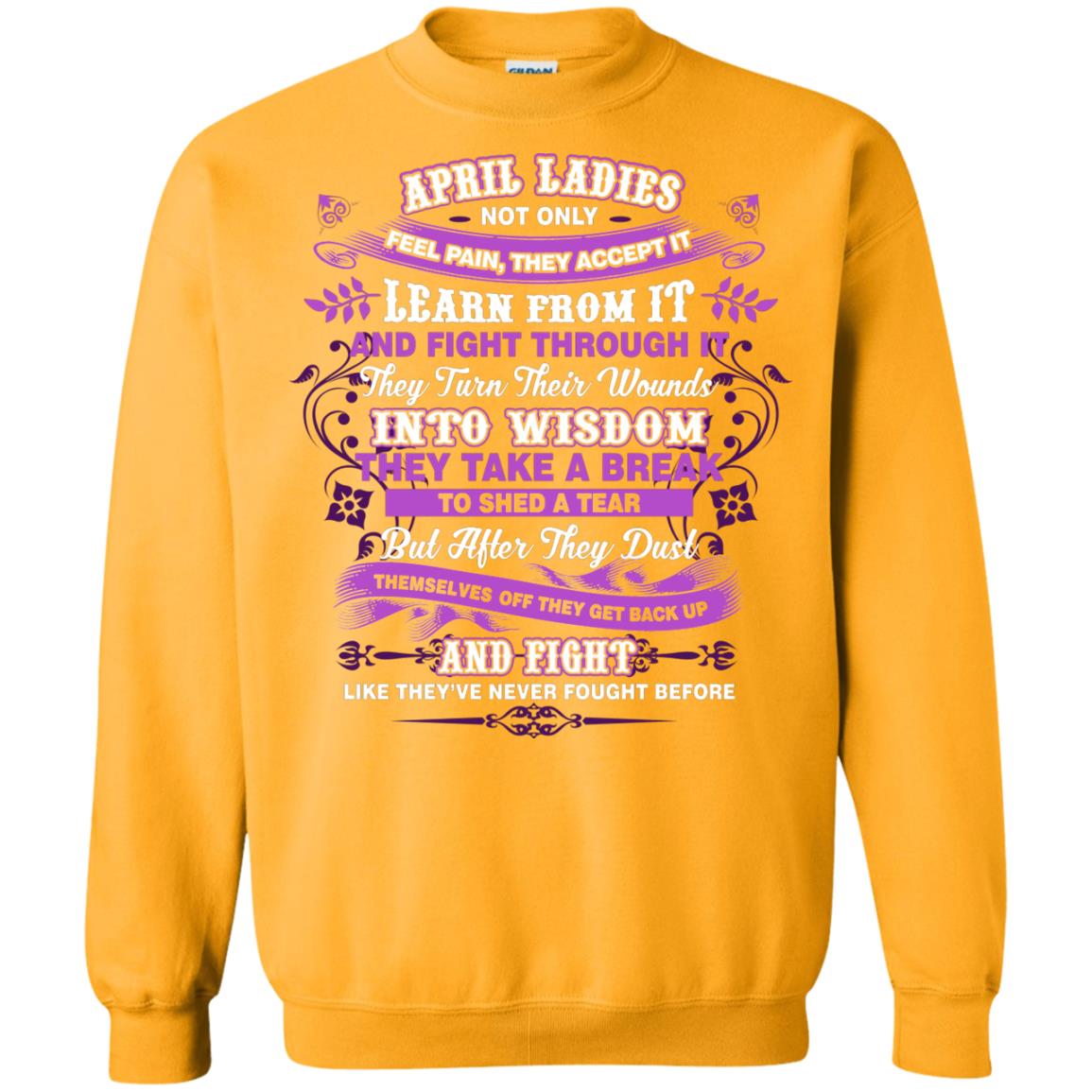 April Ladies Shirt Not Only Feel Pain They Accept It Learn From It They Turn Their Wounds Into Wisdom Gold
