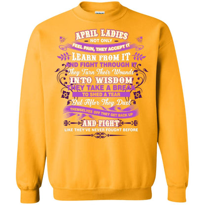 April Ladies Shirt Not Only Feel Pain They Accept It Learn From It They Turn Their Wounds Into Wisdom Gold