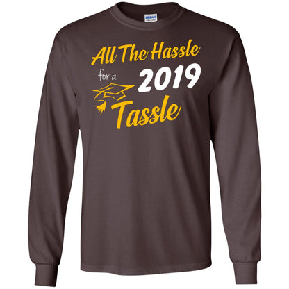 All The Hassle For A 2019 Tassel Graduation Gift Shirt Dark Chocolate