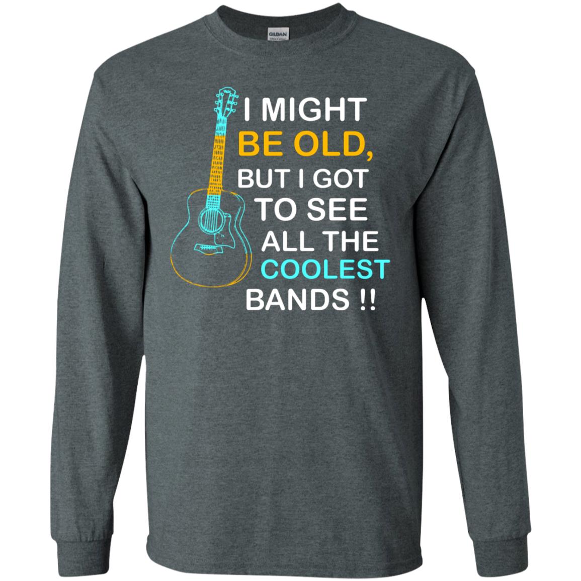 Be Old But I Got To See All The Coolest Band Shirt Dark Heather