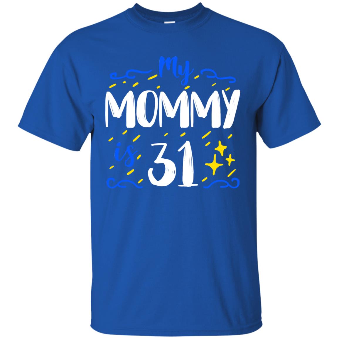 My Mommy Is 31 31st Birthday Mommy Shirt For Sons Or Daughters Royal