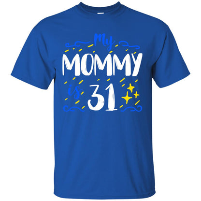 My Mommy Is 31 31st Birthday Mommy Shirt For Sons Or Daughters Royal