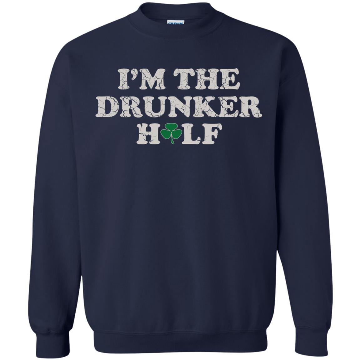 I_m The Drunker Half St. Patrick_s Day T-shirt Navy