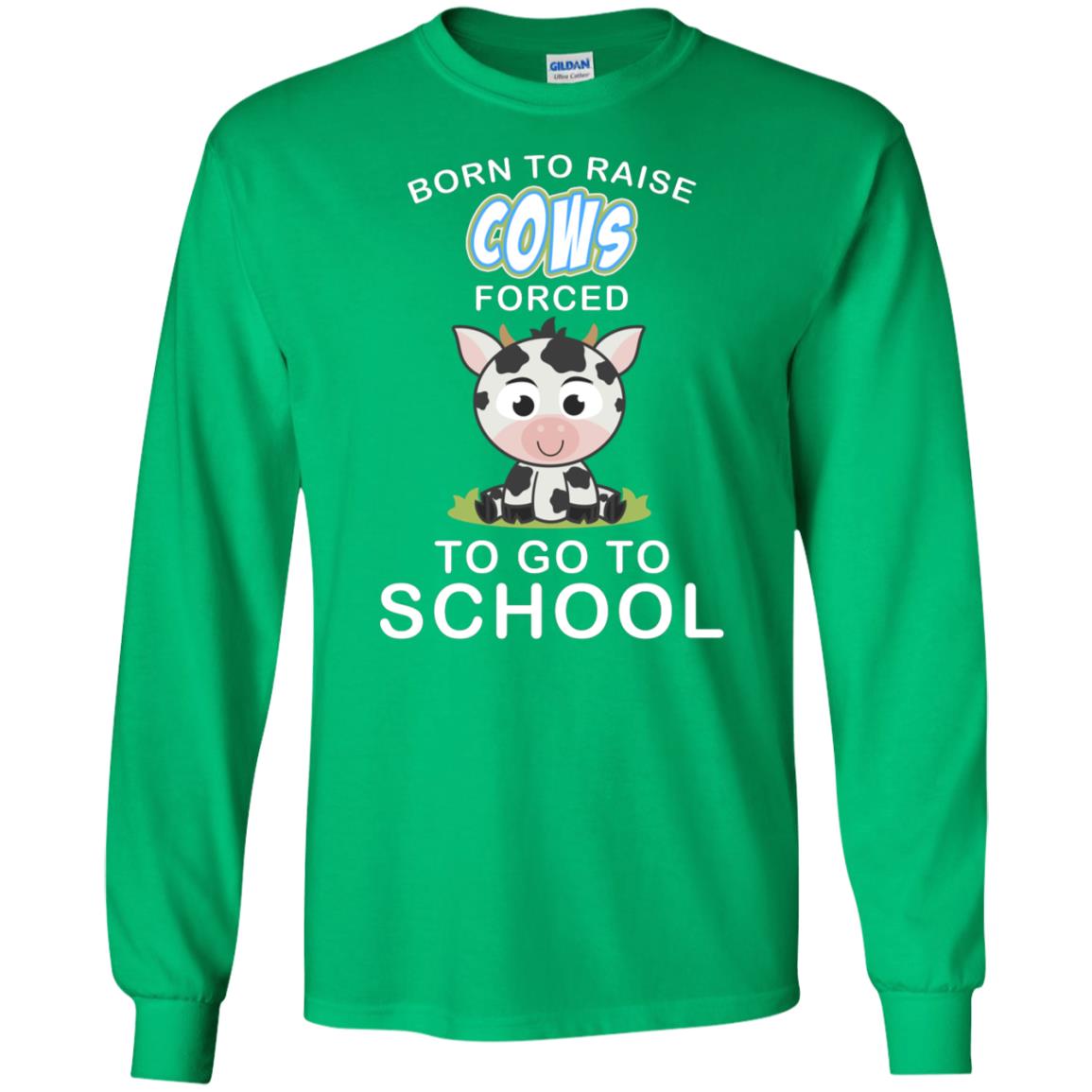 Born To Raise Cows Forced To Go To School Shirt Irish Green