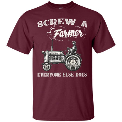 Screw A Farmer Everyone Else Does Farming Shirt Maroon