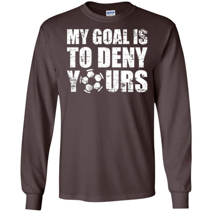 Goalkeeper Soccer T-shirt My Goal Is To Deny Yours Dark Chocolate