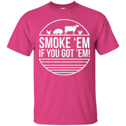 Bbq T-shirt Smoke 'em If You Got 'em Heliconia