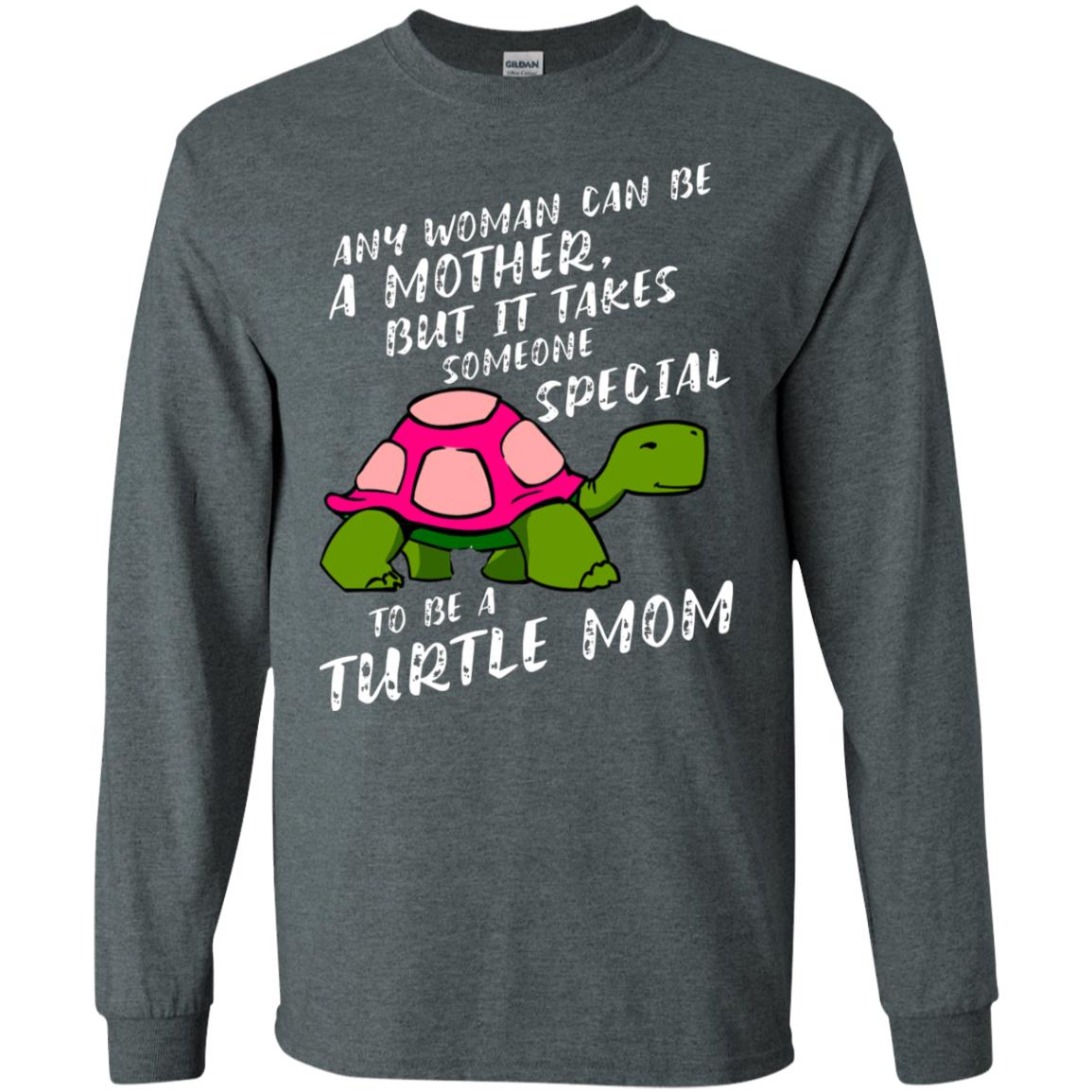 Any Woman Can Be Amother But It Takes Someone Special To Be A Turtle Mom Shirt Dark Heather