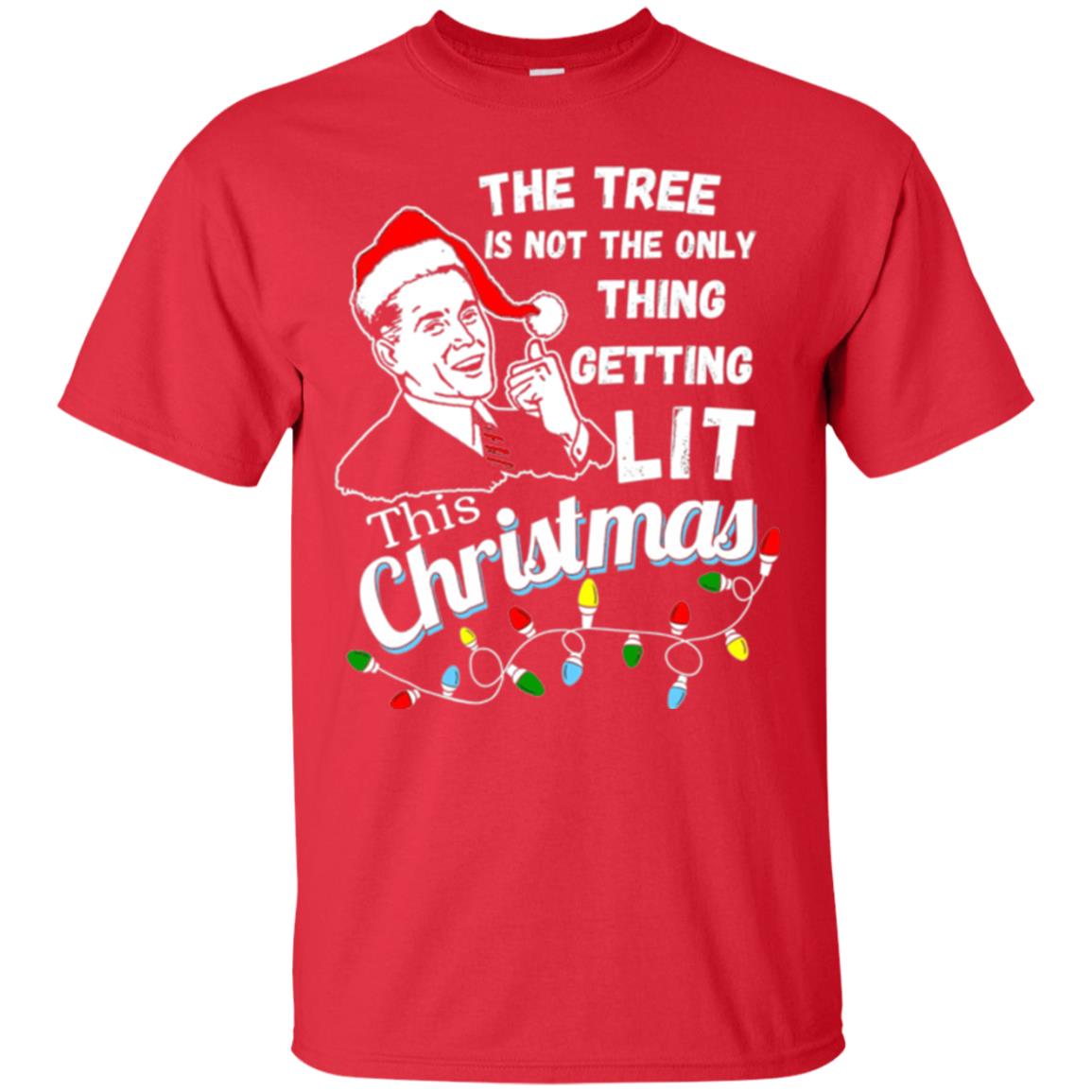 Christmas T-shirt The Tree Isn_t The Only Thing Getting Lit This Christmas Red