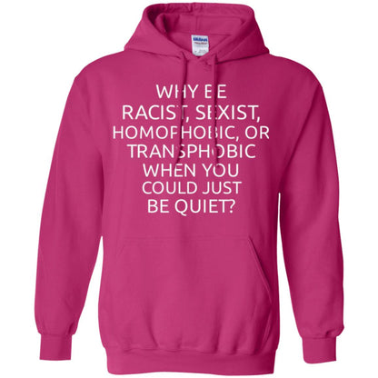 Why Be Racist Sexist Homophobic Or Transphobic T-shirt Heliconia