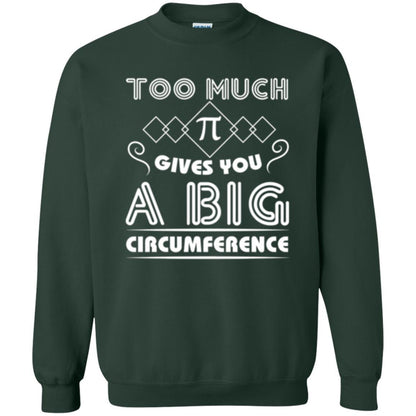 Math Science T-shirt Too Much Pi Gives You A Big Circumference Forest Green