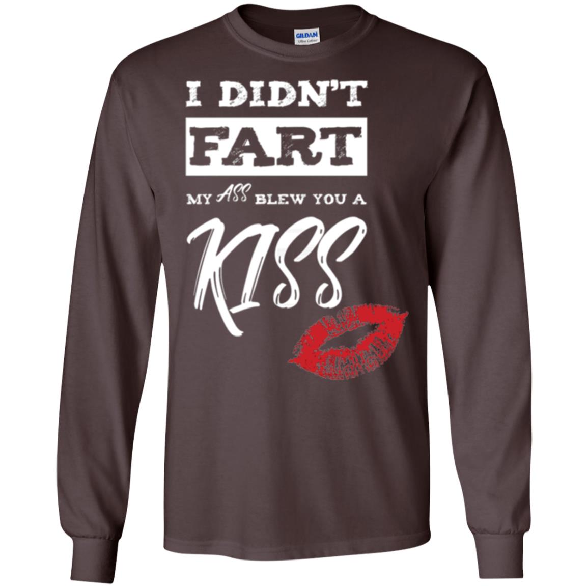 Funny Kiss T-shirt I Didn_t Fart My Ass Blew You A Kiss Dark Chocolate