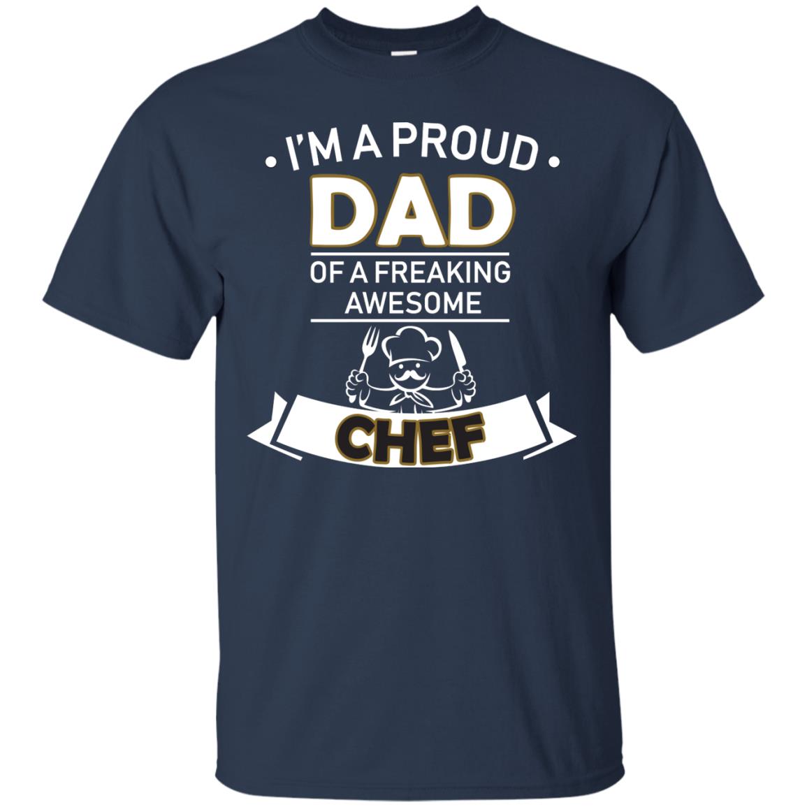 I_m A Proud Dad Of Freaking Awesome Chef Daddy Shirt Navy