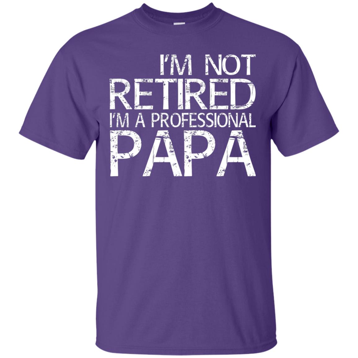 I_m Not Retired I_m A Professional Papa T-shirt Purple