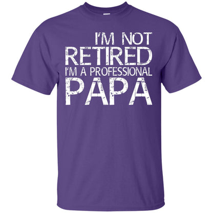 I_m Not Retired I_m A Professional Papa T-shirt Purple