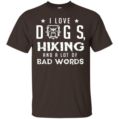 I Love Dogs Hiking And A Lot Of Bad Words Dogs And Hiking Lover T-shirt Dark Chocolate