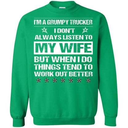 Im A Grumpy Trucker I Dont Always Listen To My Wife Shirt Irish Green