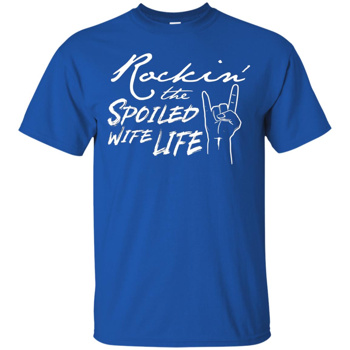 Rockin The Spoiled Wife Life Funny Wife Shirt Royal