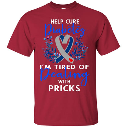 Help Cure Diabetes I'm Tired Of Dealing With Pricks Gift Shirt Cardinal