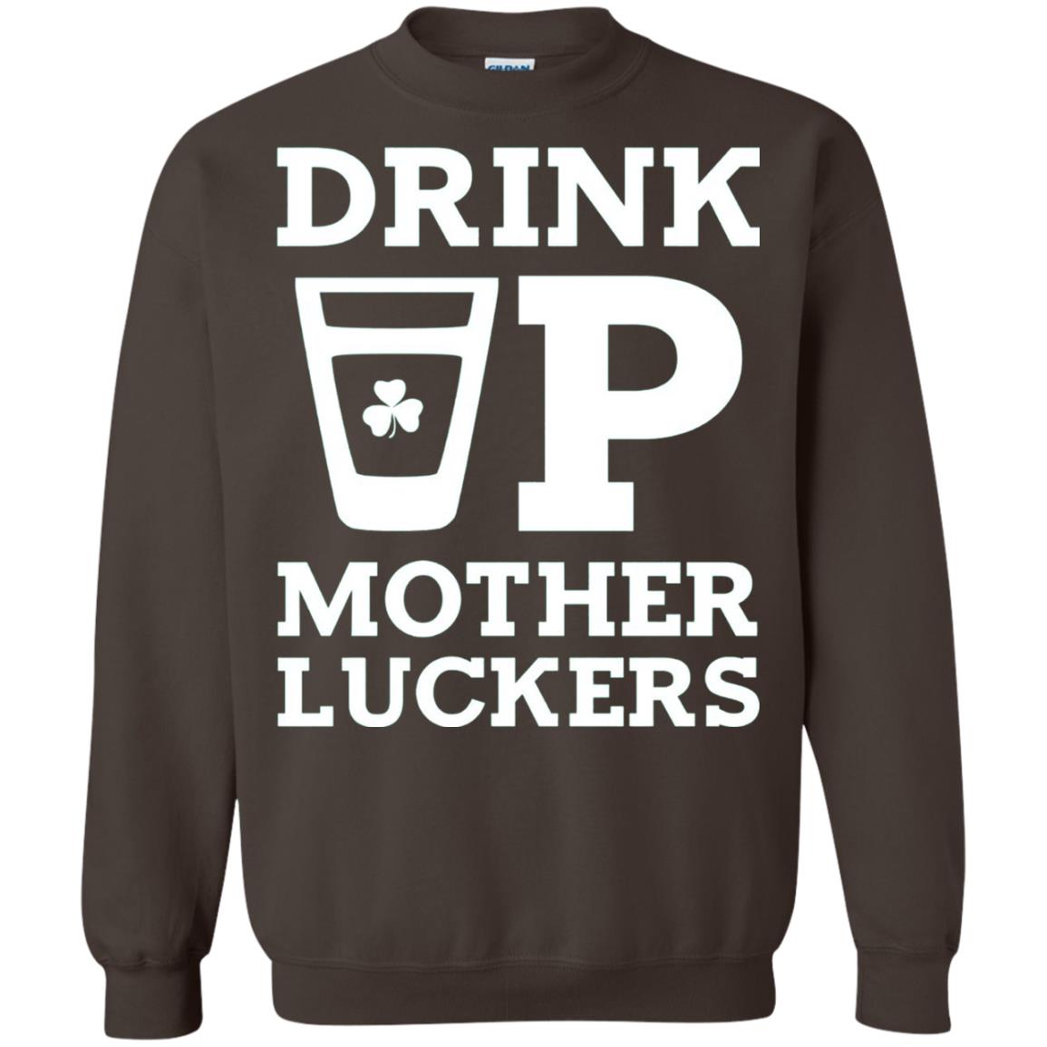 Drink Up Mother Luckers Funny St Patrick Day T-shirt Dark Chocolate