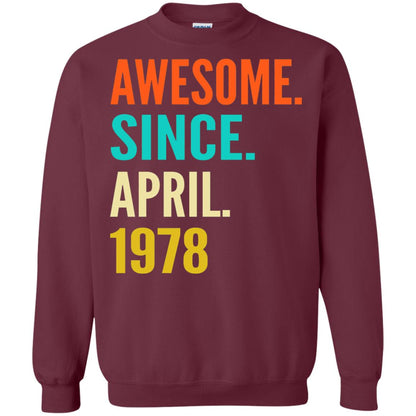 Born In April 1978 40th Birthday Awesome Since April 1978 Maroon