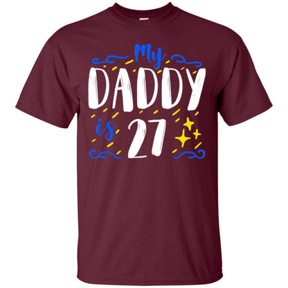 My Daddy Is 27 27th Birthday Daddy Shirt For Sons Or Daughters Maroon