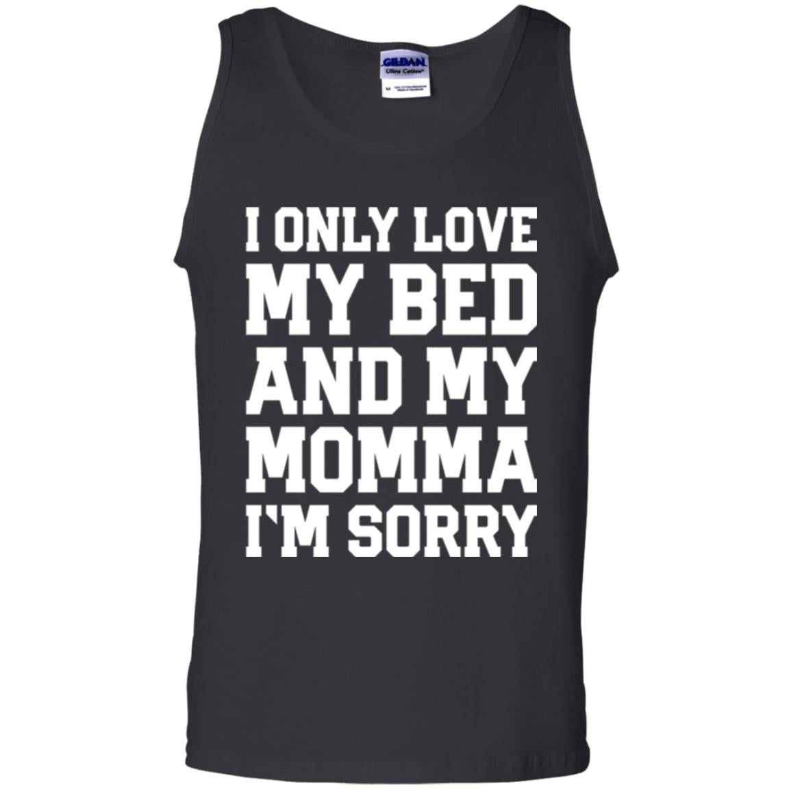 I Only Love My Bed And My Momma Im Sorry Shirt