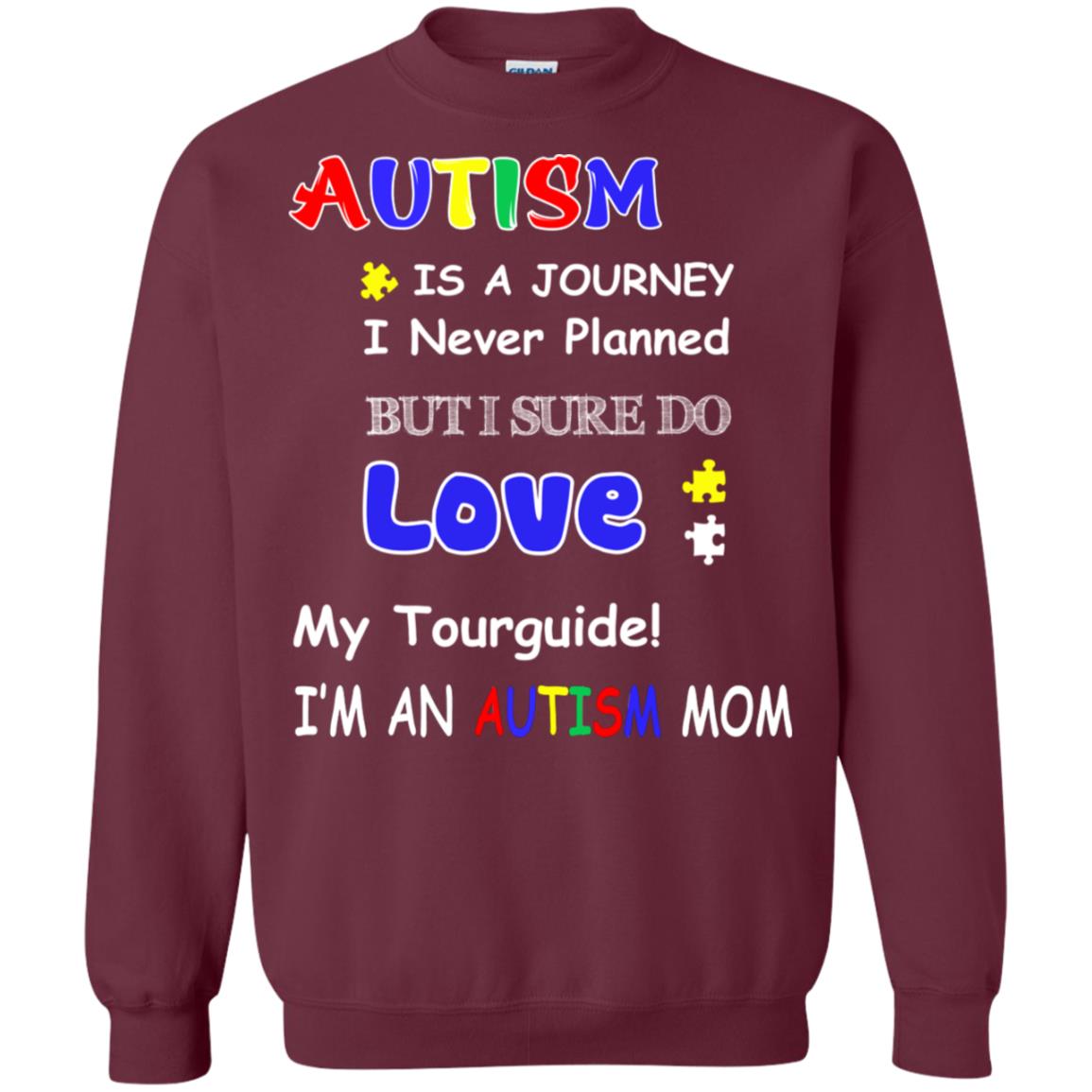 Autism Is A Journey I Never Planned But I Sure Do Love My Tourguide Im An Autism Mom Shirt Maroon
