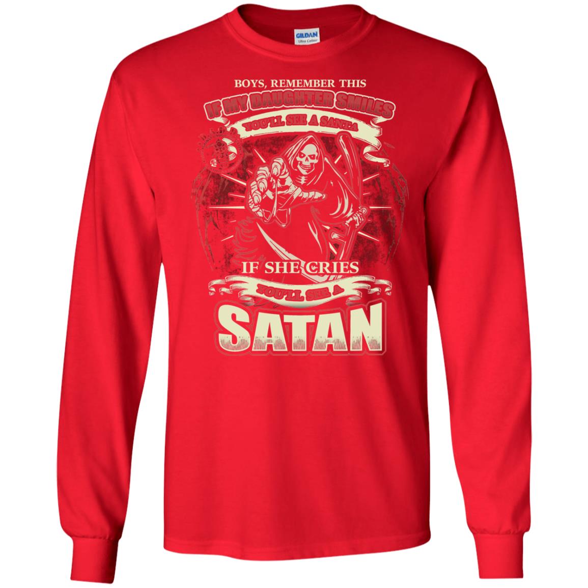 Boys Remember This If My Daughter Smiles You Will See A Santa If She Cries You Will See A Satan Red