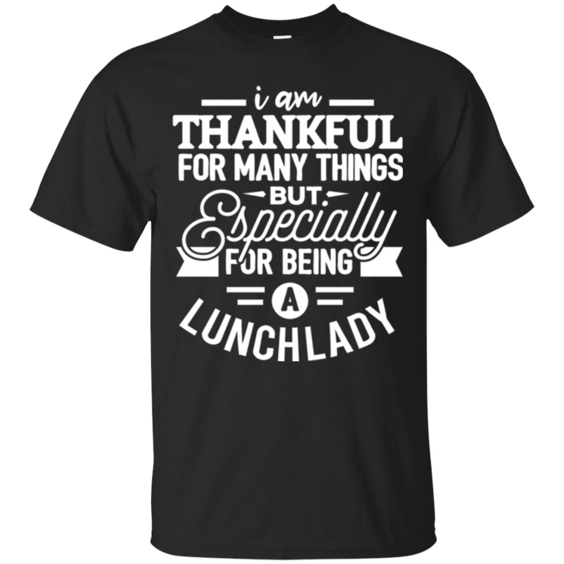 Lunch Lady T-shirt I Am Thankful For Many Things Black