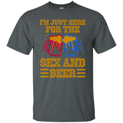 I Am Here For The Sex And Beer Shirt Dark Heather