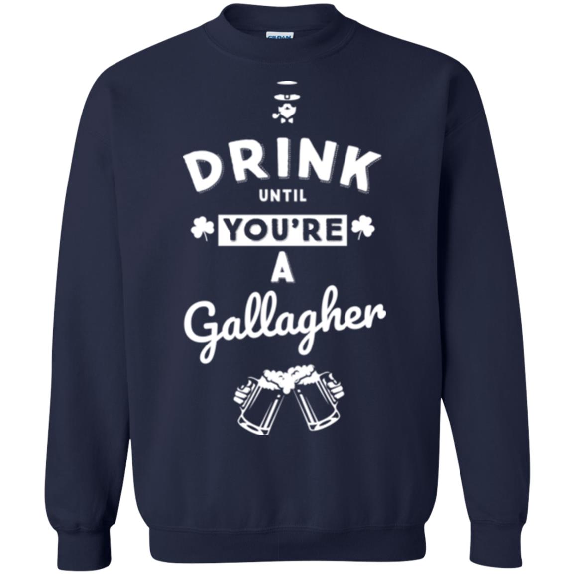 Drink Until Your're A Gallagher Saint Patrick's Day T-shirt Navy