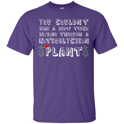 Christmas T-shirt You Couldn't Hear A Dump Truck Driving Purple