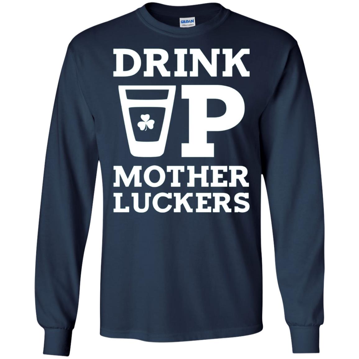 Drink Up Mother Luckers Funny St Patrick Day T-shirt Navy