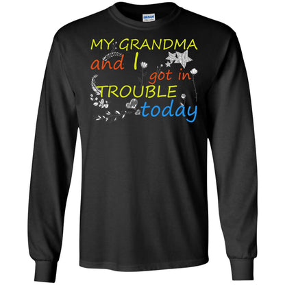 My Grandma And I Got In Trouble Today Shirt Black