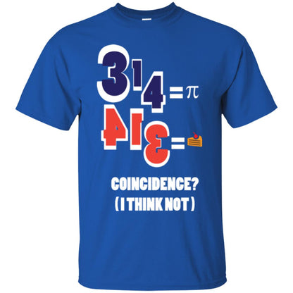 Pi Day T-shirt Coincidence I Think Not Royal