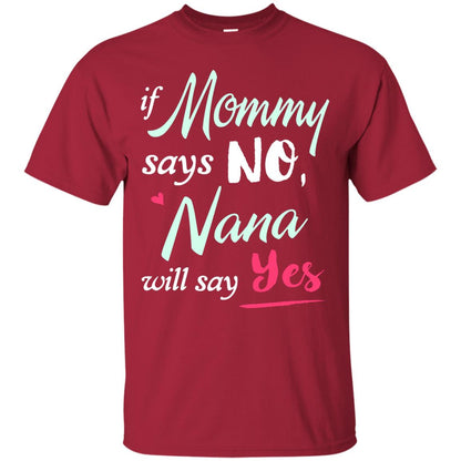 If Mommy Says No Nana Will Say Yes Nana Shirt Cardinal