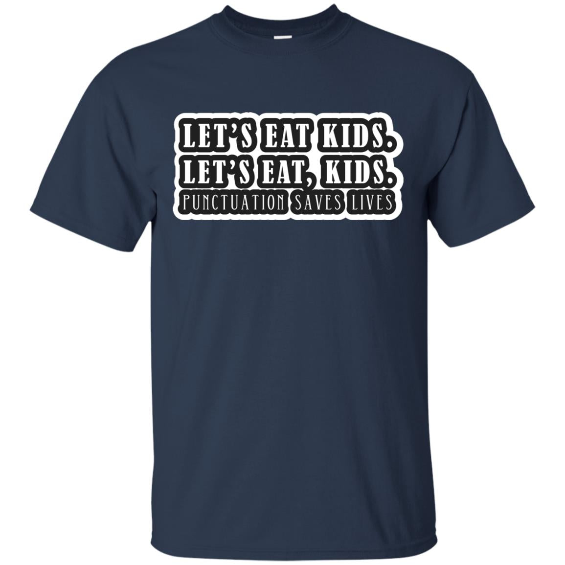 Lets Eat Kids Lets Eat, Kids Punctuation Save Lives Shirt Navy