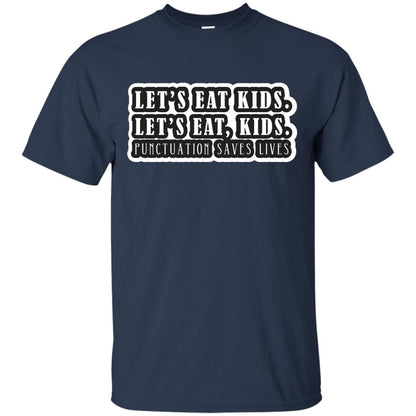 Lets Eat Kids Lets Eat, Kids Punctuation Save Lives Shirt Navy