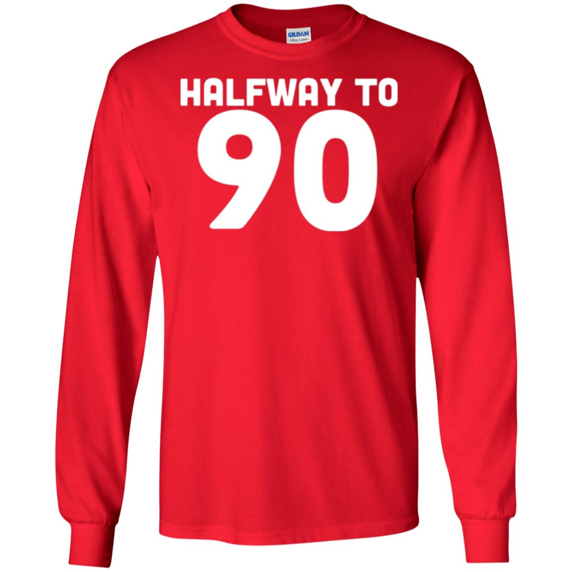 Funny 45th Birthday Funny T-shirt Halfway To 90 Red