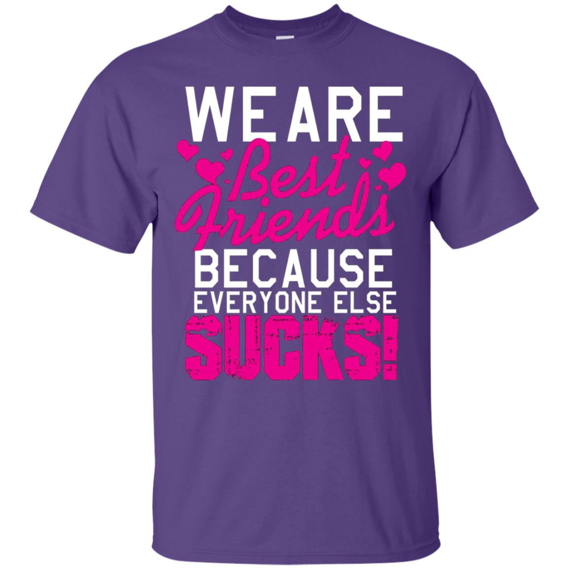 We Are Best Friends Because Everyone Else Sucks T-shirt Purple