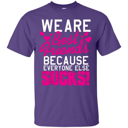 We Are Best Friends Because Everyone Else Sucks T-shirt Purple