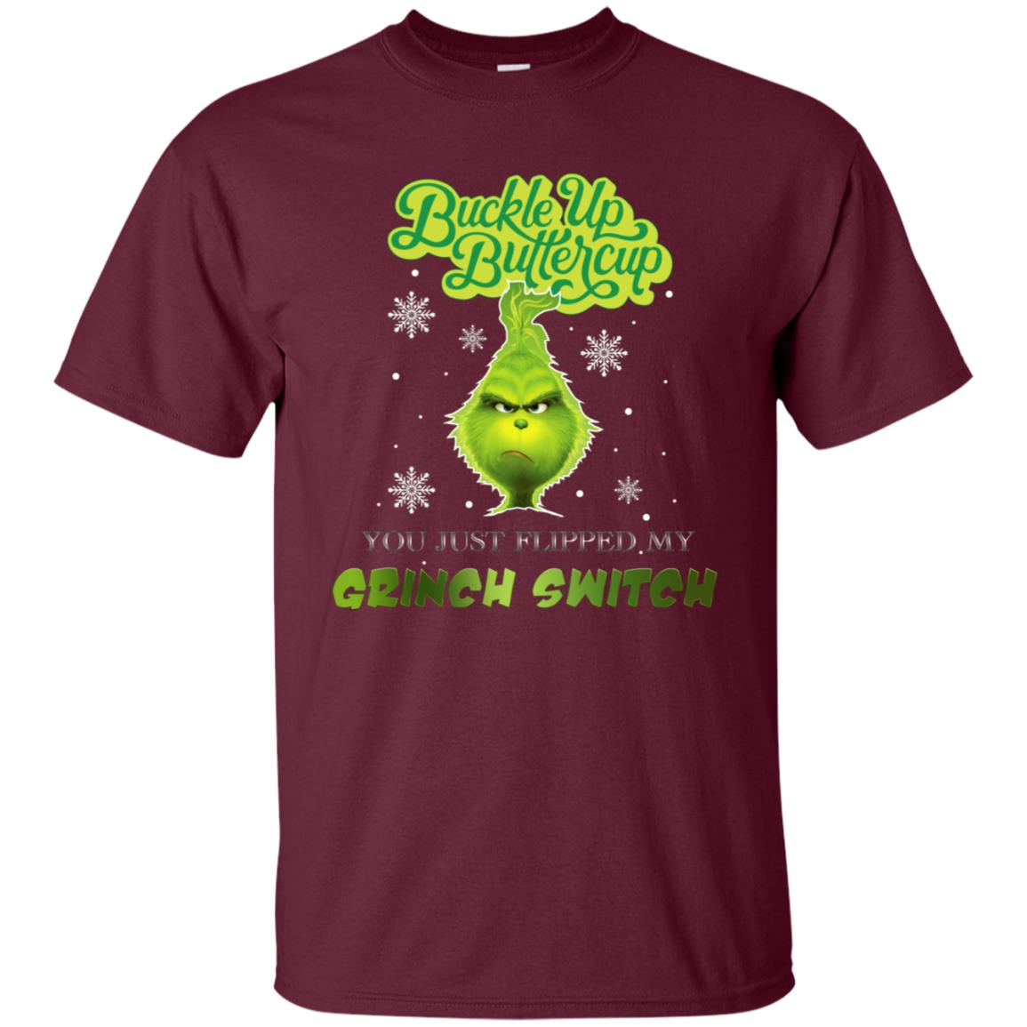 Buckle Up Butter Cup You Just Flipped My Grinch Switch Movie Shirt Maroon