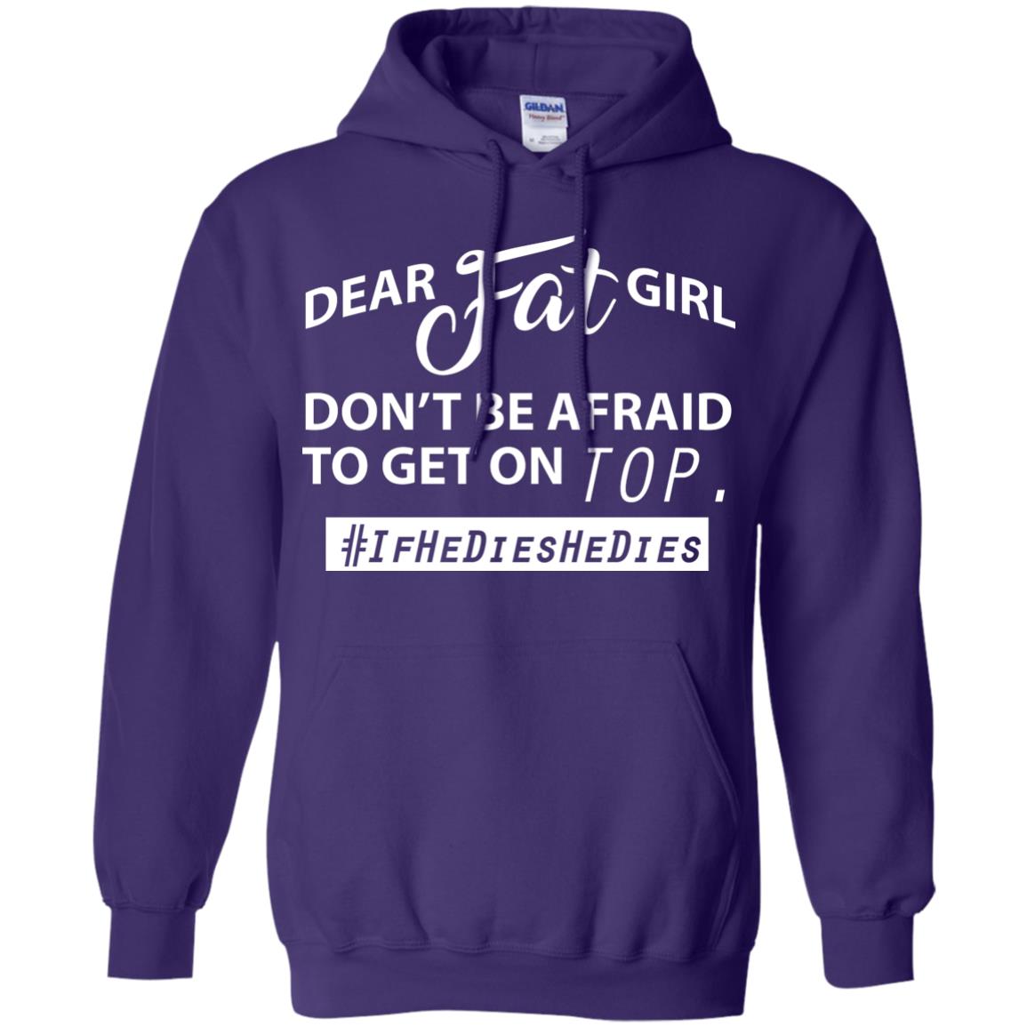 Dear Fat Girl Don_t Be Afraid To Get On Top Best Quote About Fat Girls T-shirt Purple