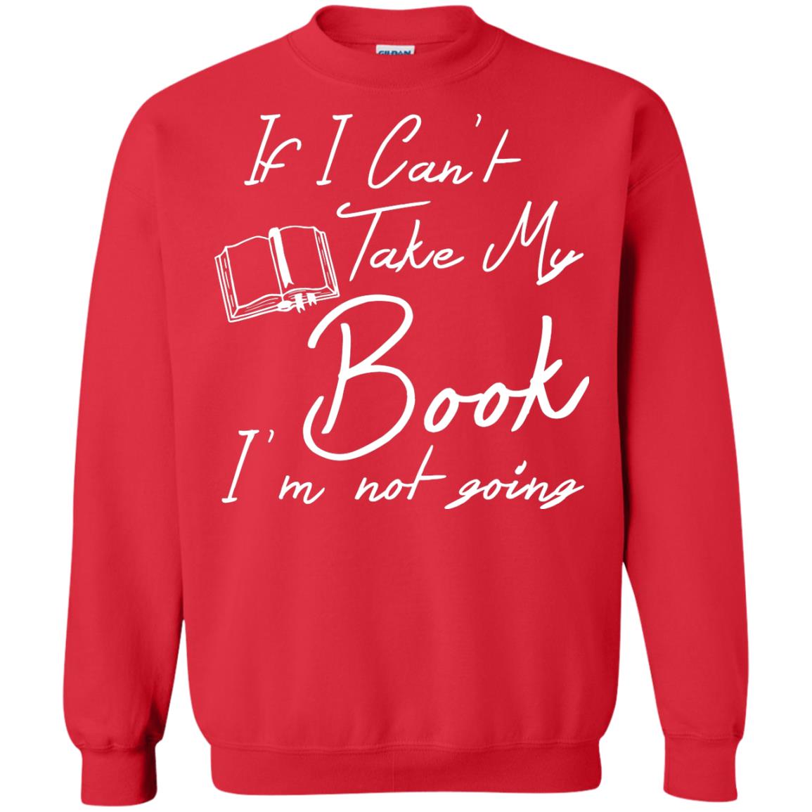 Bookworm T-shirt If I Can't Take My Book I'm Not Going Red